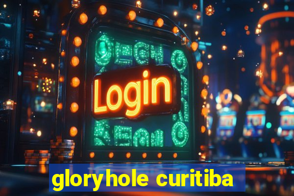 gloryhole curitiba